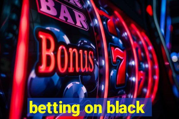 betting on black