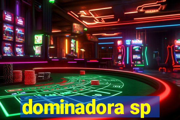 dominadora sp