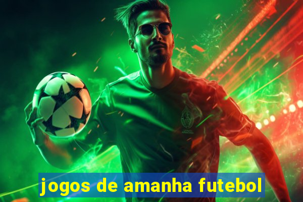 jogos de amanha futebol