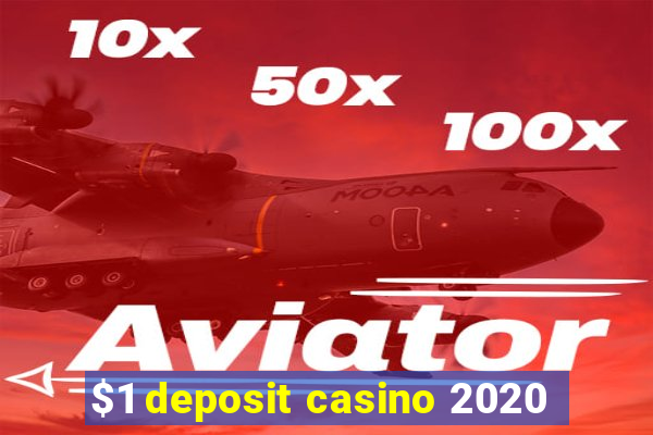 $1 deposit casino 2020