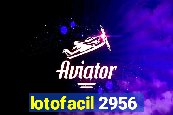 lotofacil 2956