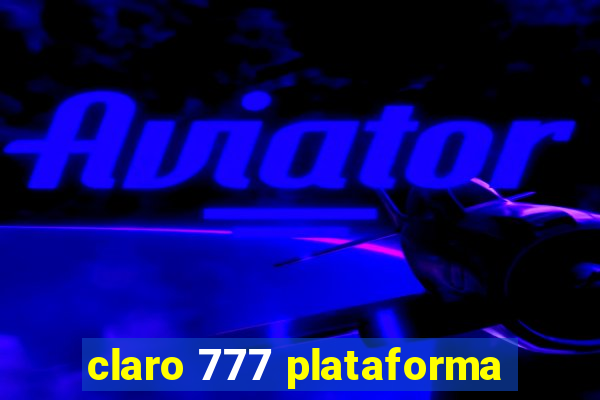 claro 777 plataforma