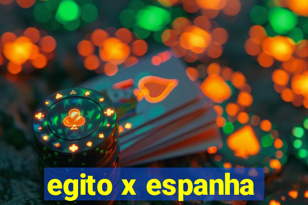 egito x espanha