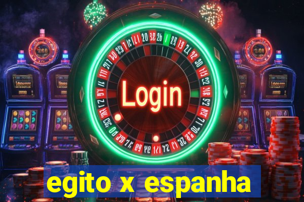 egito x espanha