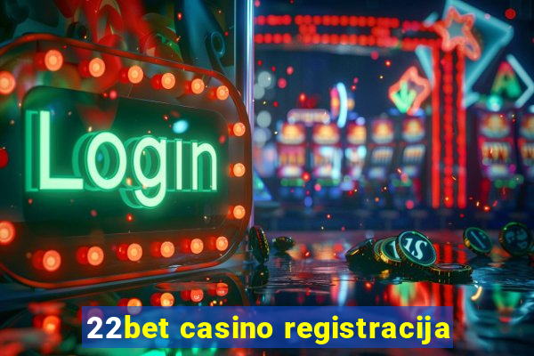 22bet casino registracija