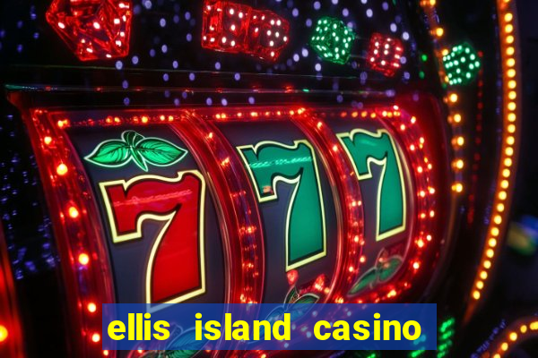 ellis island casino and brewery