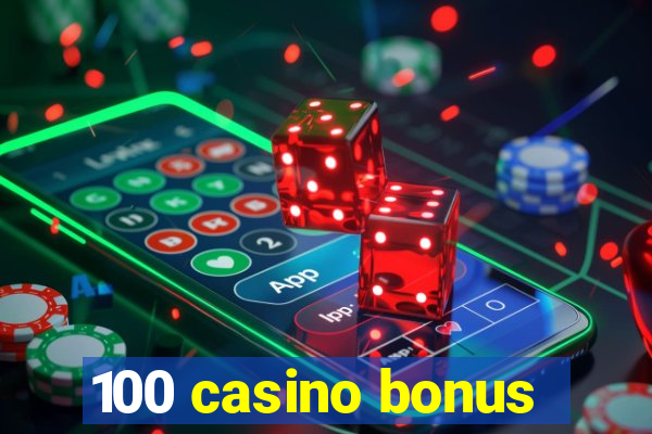 100 casino bonus