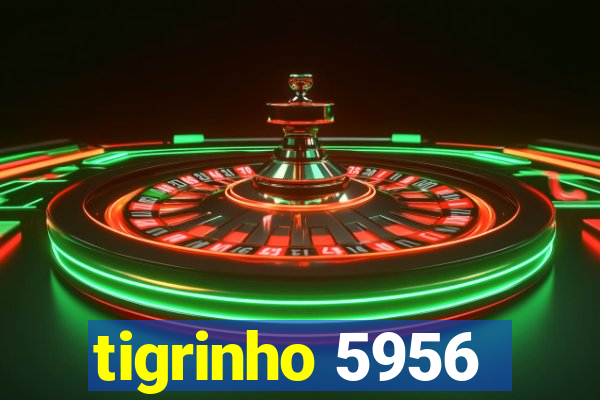 tigrinho 5956