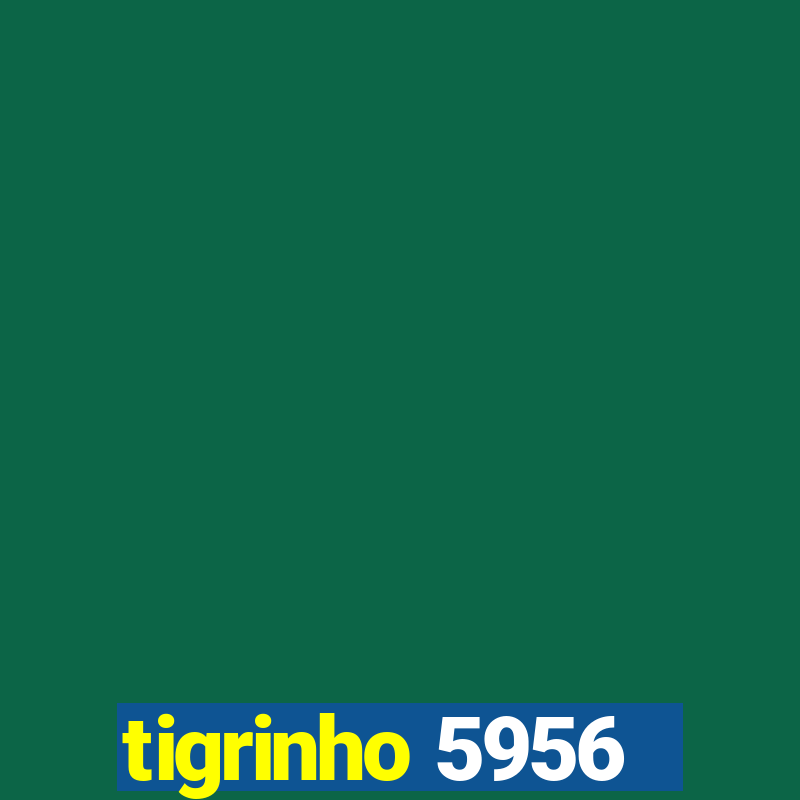 tigrinho 5956