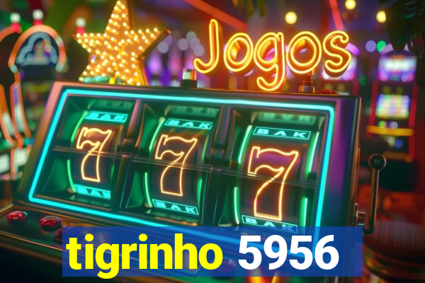 tigrinho 5956