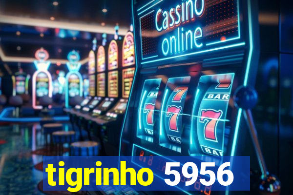 tigrinho 5956