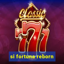 si fortuna reborn