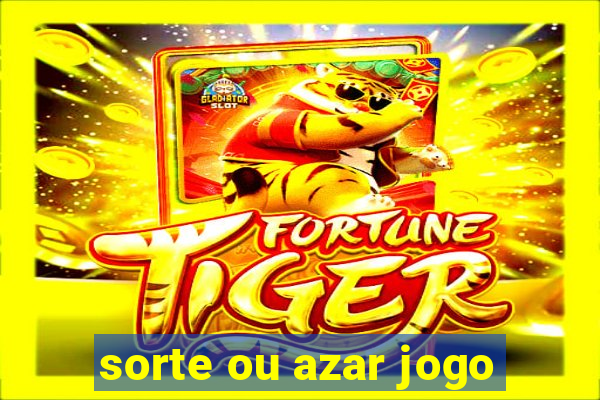 sorte ou azar jogo