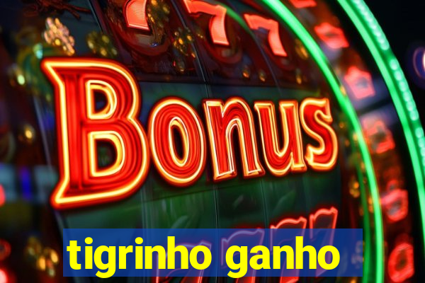 tigrinho ganho