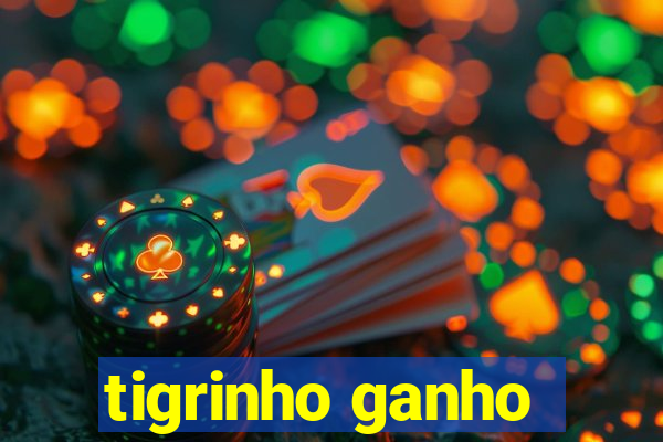 tigrinho ganho