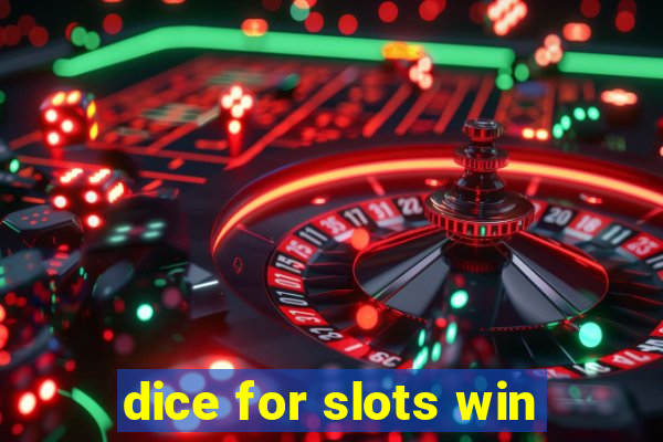 dice for slots win