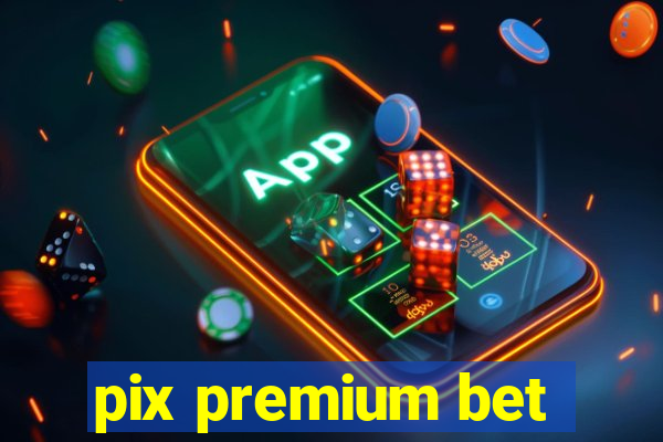 pix premium bet