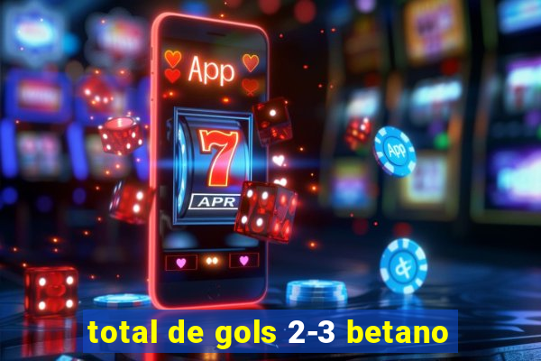 total de gols 2-3 betano