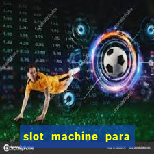 slot machine para ser rico