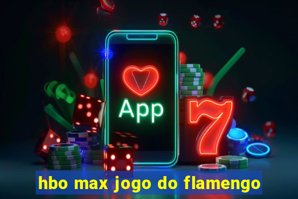 hbo max jogo do flamengo