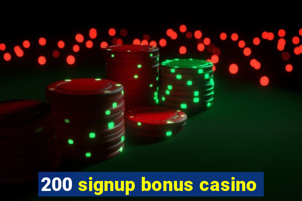 200 signup bonus casino