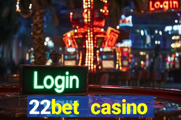 22bet casino welcome bonus