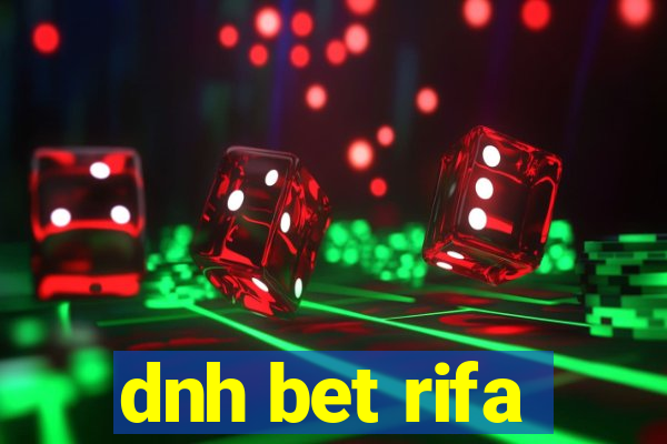 dnh bet rifa