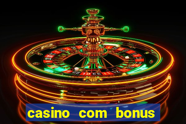 casino com bonus sem deposito