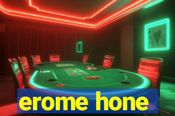 erome hone