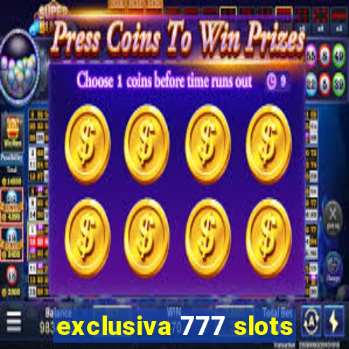 exclusiva 777 slots