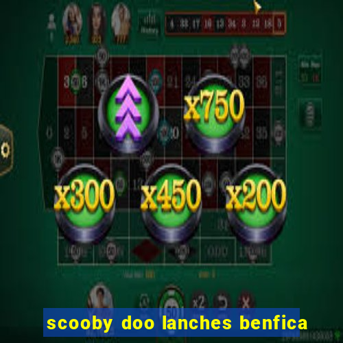 scooby doo lanches benfica