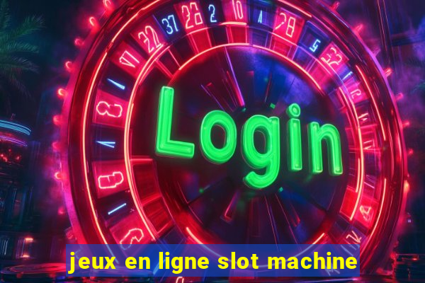 jeux en ligne slot machine