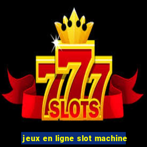 jeux en ligne slot machine