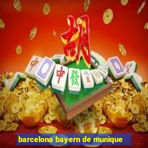 barcelona bayern de munique