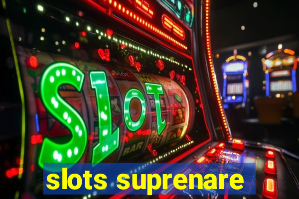 slots suprenare