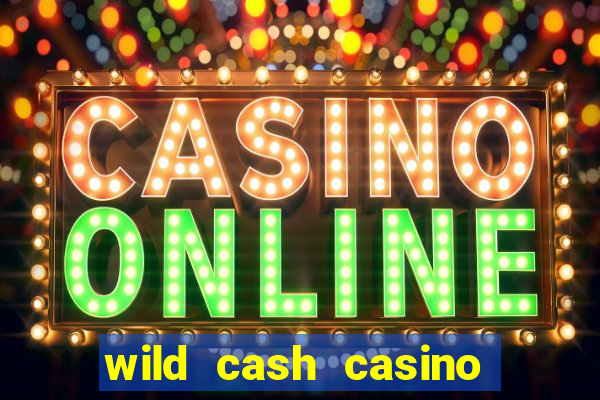 wild cash casino slots paga mesmo