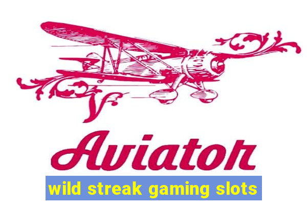 wild streak gaming slots