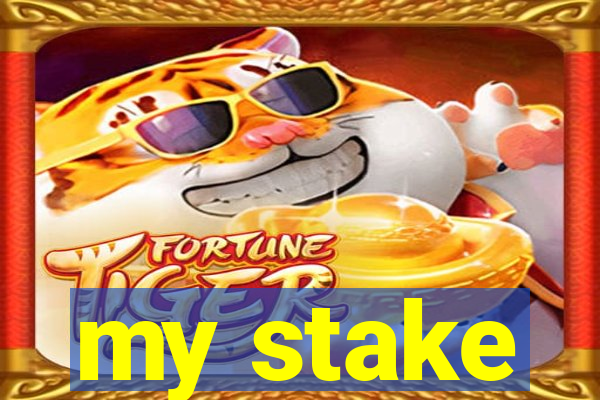 my stake