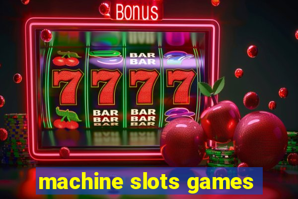 machine slots games