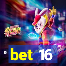 bet 16