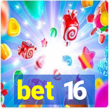 bet 16