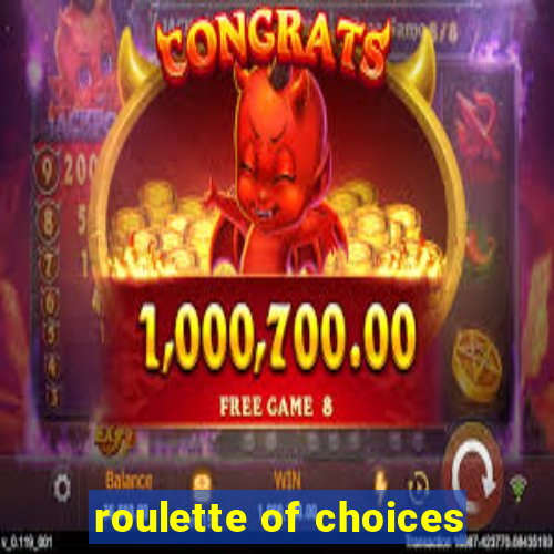 roulette of choices