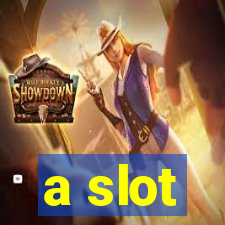 a slot