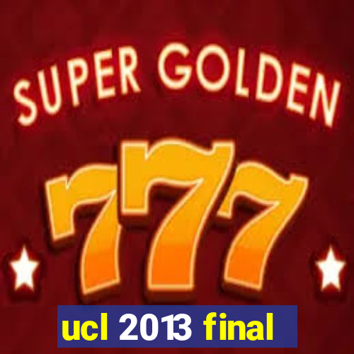 ucl 2013 final