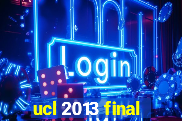 ucl 2013 final