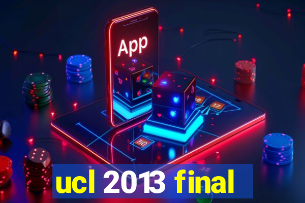 ucl 2013 final