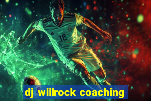 dj willrock coaching