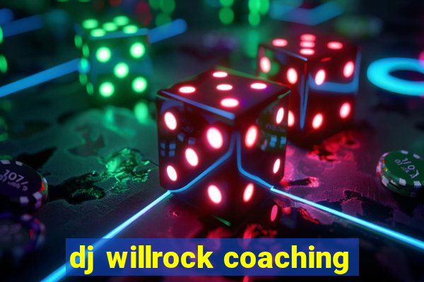 dj willrock coaching