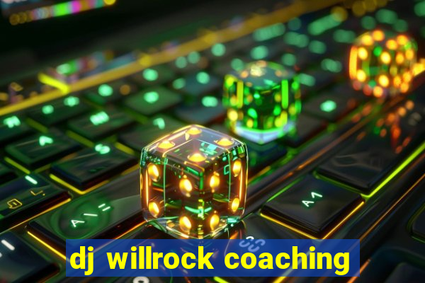 dj willrock coaching