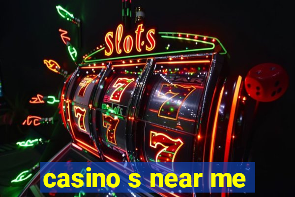 casino s near me